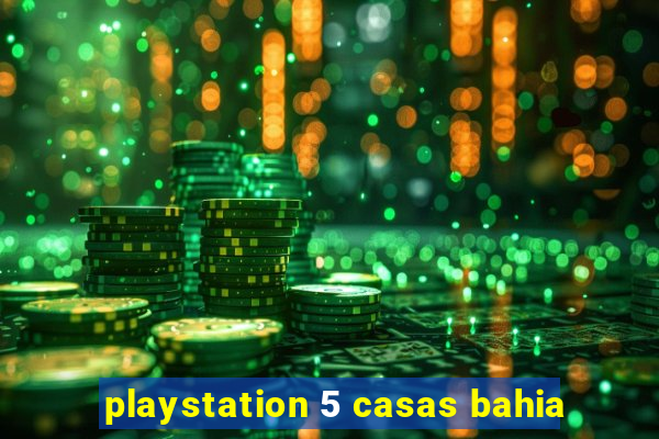 playstation 5 casas bahia